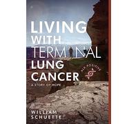William Schuette Living with Terminal Lung Cancer (Copertina rigida)