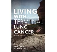 William Schuette Living With Terminal Lung Cancer (Tascabile)