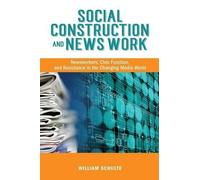 William Schulte Social Construction and News Work (Tascabile)