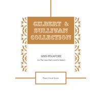 William Schwenk Gilbe HMS Pinafore (Or The Lass that Loved a Sailor) (Tascabile)