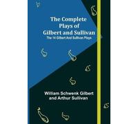 William Schwenk The Complete Plays of Gilbert and Sullivan; The 14 G (Tascabile)