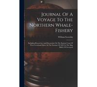 William Scoresby Journal Of A Voyage To The Northern Whale-fishery (Tascabile)
