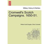 William Scott Douglas Oliver Crom Cromwell's Scotch Campaigns. 1650 (Tascabile)