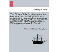 William Scott E The Story of Atlantis. a Geographical, Historical, a (Tascabile)