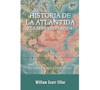 William Scott-Elliot: La historia de la Atlántida y la perdida Lemuria: Estudio teosófico sobre los continentes desaparecidos y las razas raíz