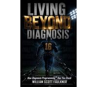 William Scott Faulkner Living Beyond Diagnosis (Tascabile)