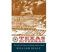 William Seale Texas Riverman, the Life and Times of Captain Andrew S (Tascabile)