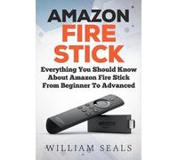 William Seals Amazon Fire Stick (Tascabile) Amazon Fire TV Stick User Guide