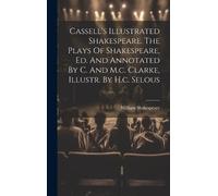 William Shakesp Cassell's Illustrated Shakespeare. The Plays (Copertina rigida)