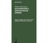 William Shakesp König Lear. Troilus und Cressida. Ende gut, A (Copertina rigida)