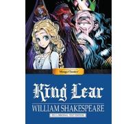 WILLIAM SHAKESP Manga Classics: King Lear - Full Original Tex (Copertina rigida)