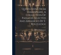William Shakesp Quotations From Shakespeare, A Collection Of Passage (Tascabile)