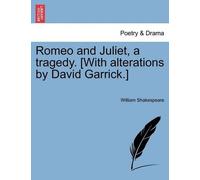 William Shakesp Romeo and Juliet, a Tragedy. [With Alterations by Da (Tascabile)