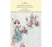 Shakespeare's Comedy of A Midsummer-Night's Dream - Illustrated by W. Heath Robinson