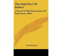 David Ricardo The High Price of Bullion (Copertina rigida)