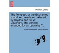 William Shakesp The Tempest, or the Enchanted Island. a Comedy, Etc. (Tascabile)