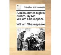 William Shakespe A Midsummer-Night's Dream. by Mr. William Shakespe (Tascabile)