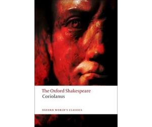 William Shakespear The Tragedy of Coriolanus: The Oxford Shakespear (Tascabile)