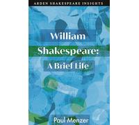 William Shakespeare: A Brief Life