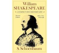 William Shakespeare: A Compact Documentary Life by Schoenbaum, S.