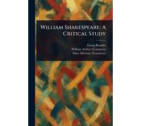 William Shakespeare: A Critical Study