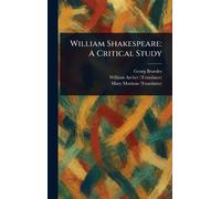William Shakespeare: A Critical Study