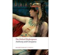William Shakespeare Anthony and Cleopatra: The Oxford Shakespeare (Tascabile)