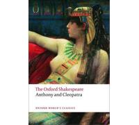 William Shakespeare Anthony and Cleopatra: The Oxford Shakespeare (Tascabile)