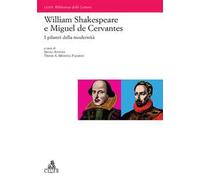 William Shakespeare e Miguel de Cervantes: i pilastri della modernità