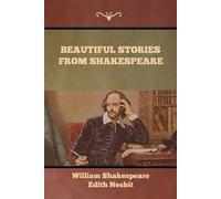 William Shakespeare Edith Nesbit Beautiful Stories from Shakespeare (Tascabile)
