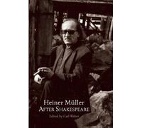 Heiner Müller After Shakespeare: Macbeth and Anatomy of Titus Fall Of Rome