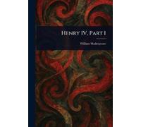 William Shakespeare Henry IV, Part 1 (Tascabile)