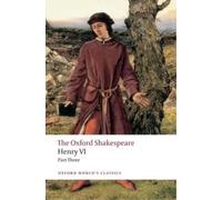 William Shakespeare Henry VI Part Three: The Oxford Shakespeare (Tascabile)