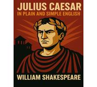 William Shakespeare Julius Caesar In Plain and Simple English (Tascabile)