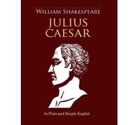 William Shakespeare Julius Caesar In Plain and Simple English (Tascabile)