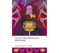 Julius Caesar: The New Oxford Shakespeare – Oxford University Press