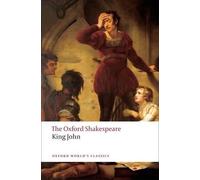 William Shakespeare King John: The Oxford Shakespeare (Tascabile)