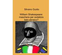 William Shakespeare: maschera per sodalizio italo-ebraico?