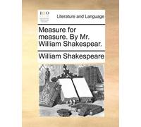 William Shakespeare Measure for measure. By Mr. William Shakespear. (Tascabile)