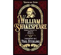 William Shakespeare. Romeo e Giulietta, Amleto, Macbet. Ediz. integrale