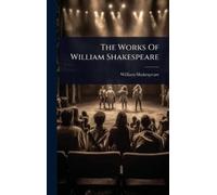 William Shakespeare Shakespeare, W The Works Of William Shake (Copertina rigida)