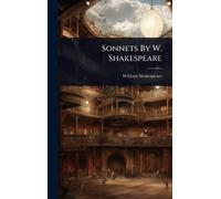 William Shakespeare Sonnets By W. Shakespeare (Copertina rigida)