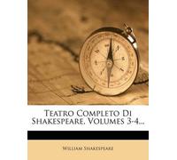 William Shakespeare Teatro Completo Di Shakespeare, Volumes 3-4... (Tascabile)