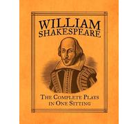 William Shakespeare: The Complete Plays in One Sitting
