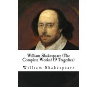 William Shakespeare (The Complete Works) (9 Tragedies): Hamlet, Macbeth, King Lear, Othello, Coriolanus, Julius Caesar, Romeo and Juliet, Cymbeline, Antony and Cleopatra