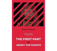 William Shakespeare The First part of Henry the Fourth (Tascabile)