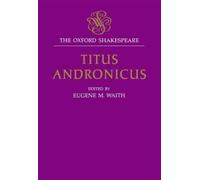 William Shakespeare The Oxford Shakespeare: Titus Andronicus (Copertina rigida)