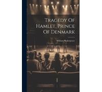 William Shakespeare Tragedy Of Hamlet, Prince Of Denmark (Copertina rigida)