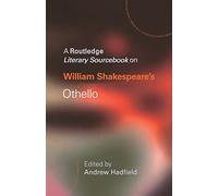 William Shakespeare's Othello: A Routledge Study Guide and Sourcebook