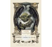 William Shakespeare's The Empire Striketh Back: Star Wars Part the Fifth: 5